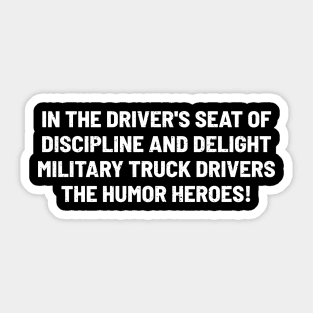 Military Truck Drivers The Humor Heroes! Sticker